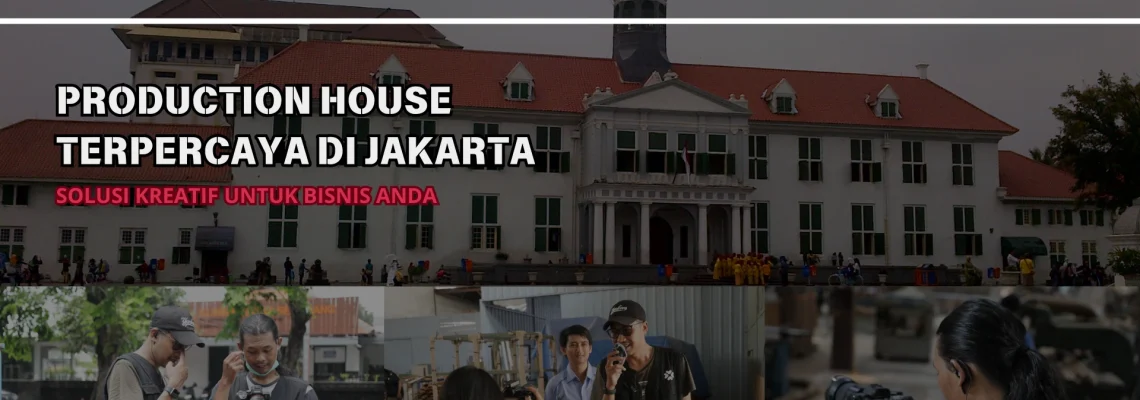Jasa Production House di Jakarta Terpercaya