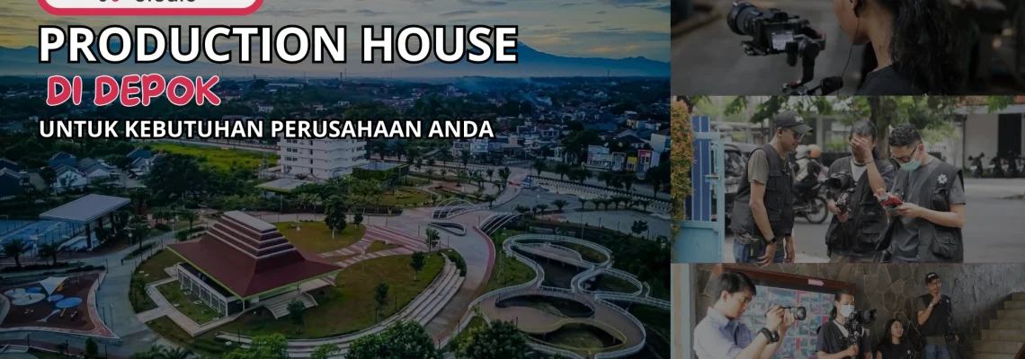 Production House di Depok untuk Perusahaan Anda