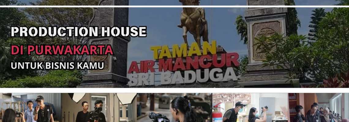 Production House di Purwakarta Untuk Bisnis Kamu
